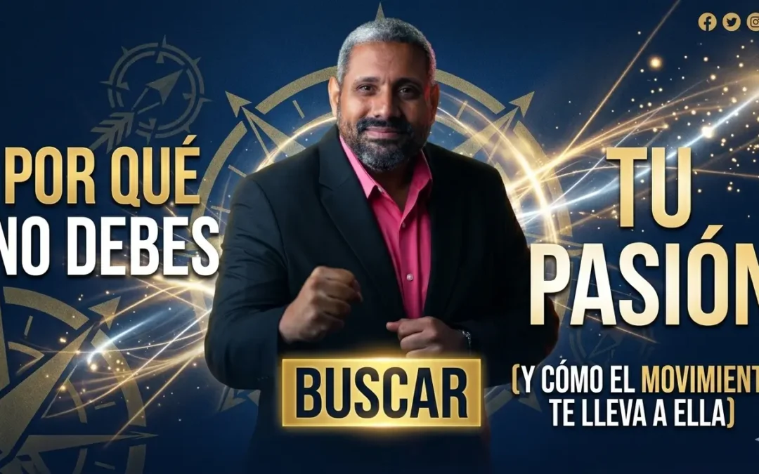 No busques tu pasión, créala: Guía para activar tu camino hoy